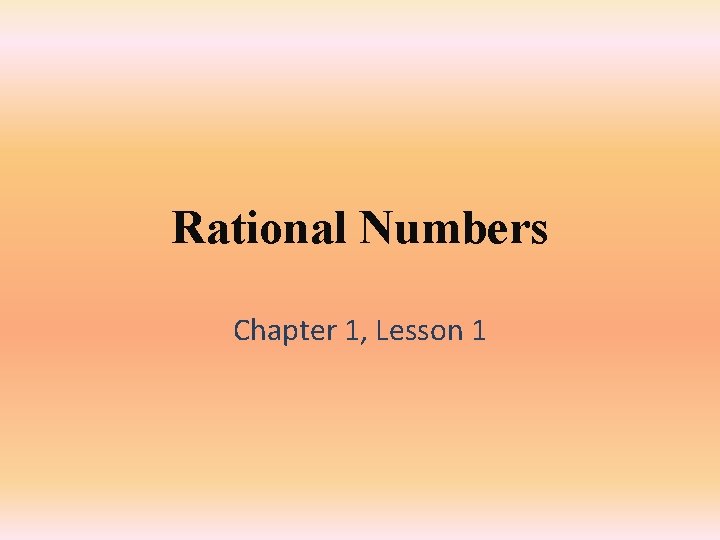 Rational Numbers Chapter 1, Lesson 1 