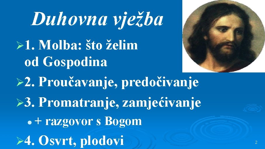 Duhovna vježba Ø 1. Molba: što želim od Gospodina Ø 2. Proučavanje, predočivanje Ø