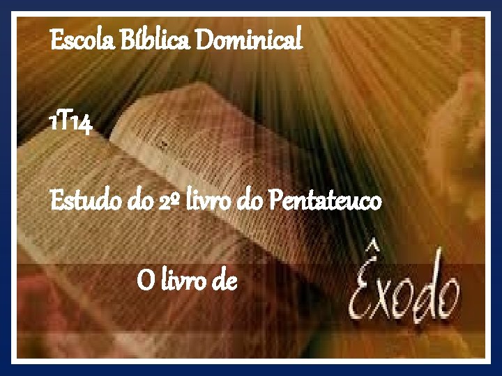 Escola Bíblica Dominical 1 T 14 Estudo { do 2º livro do Pentateuco O