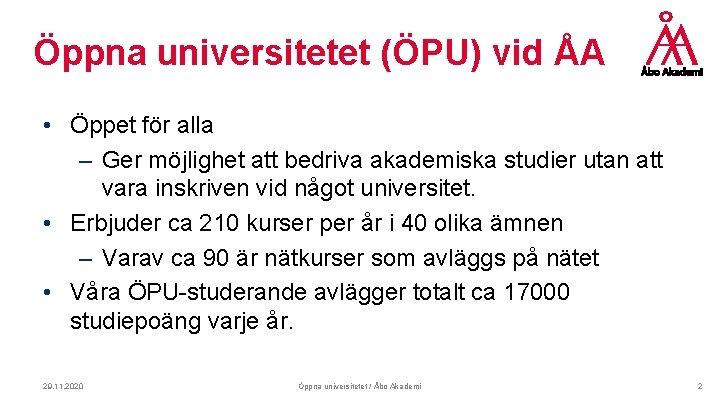 Öppna universitetet (ÖPU) vid ÅA • Öppet för alla – Ger möjlighet att bedriva