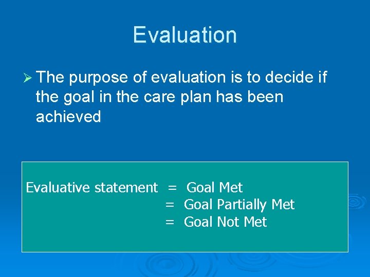 Evaluation Ø The purpose of evaluation is to decide if the goal in the