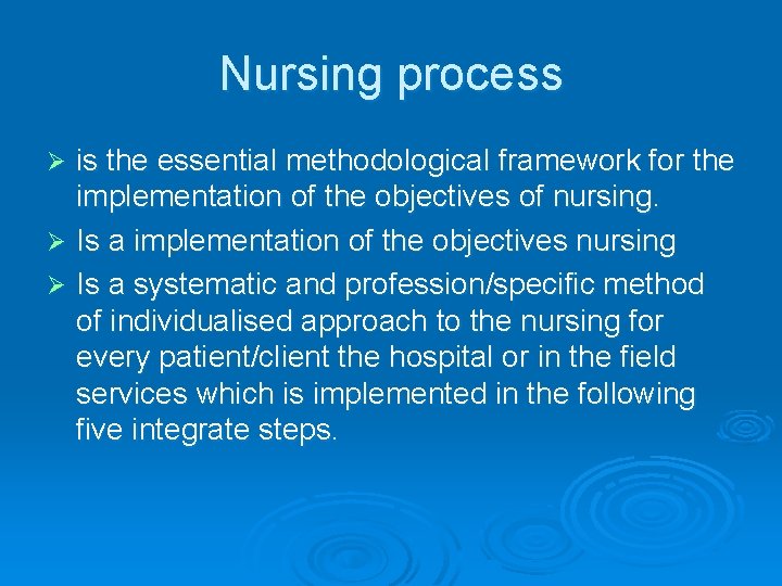 Nursing process is the essential methodological framework for the implementation of the objectives of