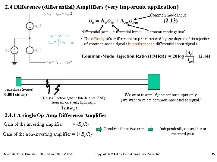 2. 4 Difference (differential) Amplifiers (very important application) Common mode input differential gain differential