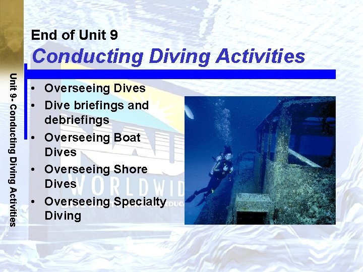 End of Unit 9 Conducting Diving Activities Unit 9 - Conducting Diving Activities •