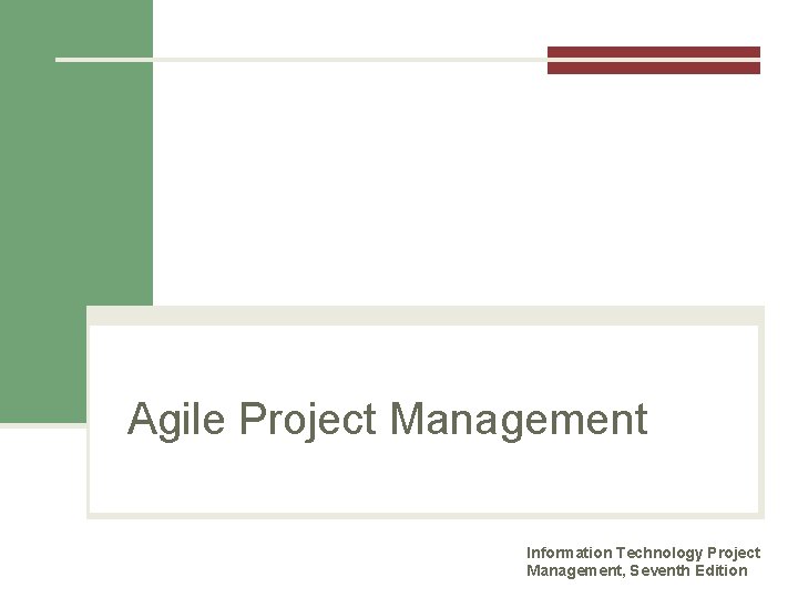 Agile Project Management Information Technology Project Management, Seventh Edition 