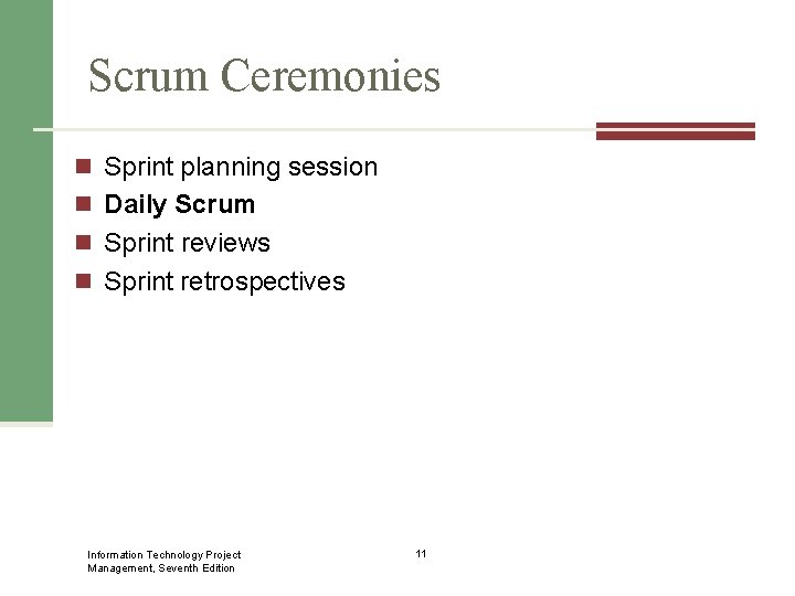 Scrum Ceremonies n Sprint planning session n Daily Scrum n Sprint reviews n Sprint