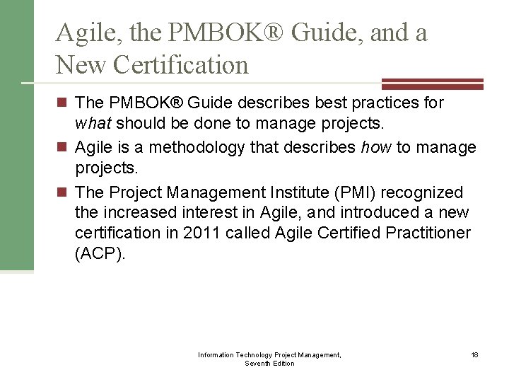 Agile, the PMBOK® Guide, and a New Certification n The PMBOK® Guide describes best