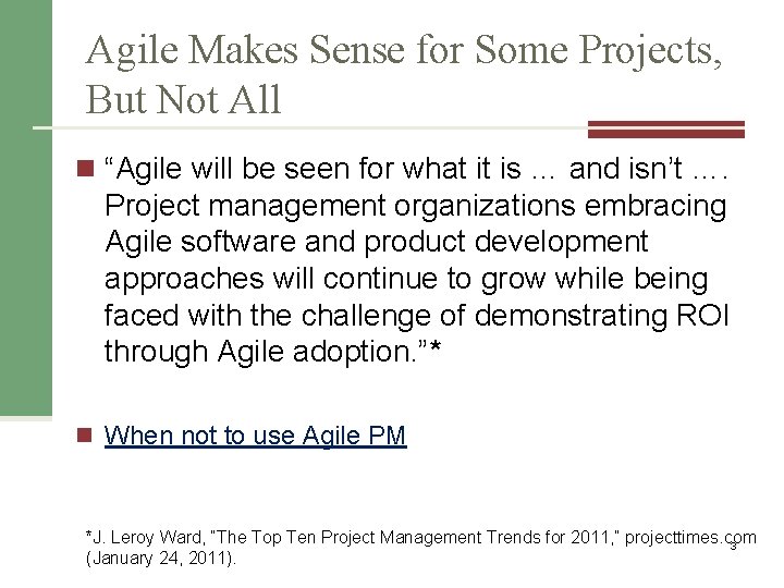 Agile Makes Sense for Some Projects, But Not All n “Agile will be seen