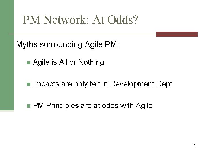 PM Network: At Odds? Myths surrounding Agile PM: n Agile is All or Nothing