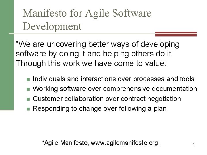 Manifesto for Agile Software Development “We are uncovering better ways of developing software by