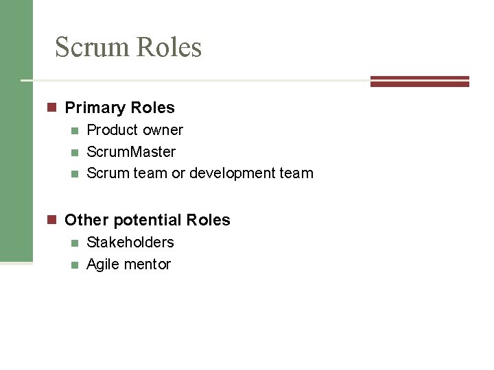 Scrum Roles n Primary Roles n Product owner n Scrum. Master n Scrum team
