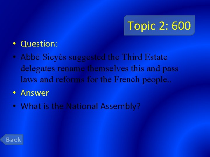 Topic 2: 600 • Question: • Abbé Sieyès suggested the Third Estate delegates rename