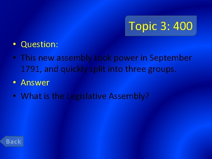 Topic 3: 400 • Question: • This new assembly took power in September 1791,