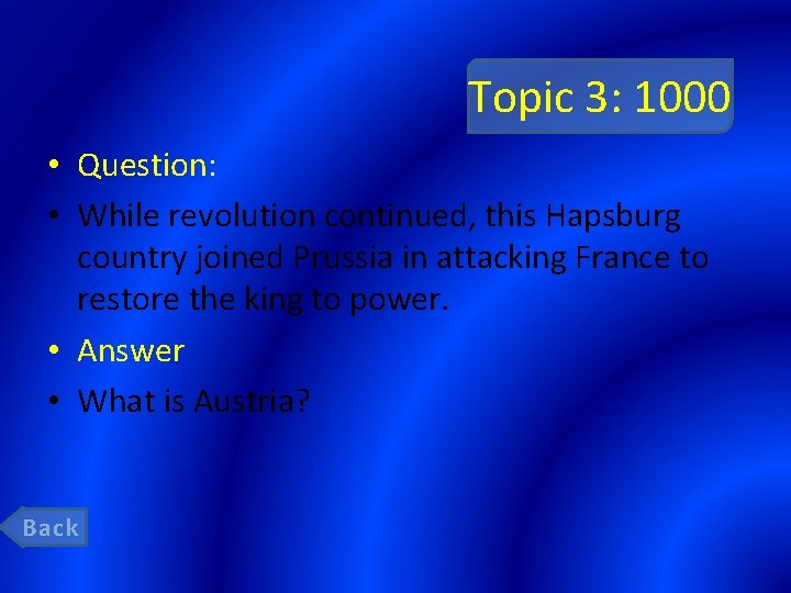 Topic 3: 1000 • Question: • While revolution continued, this Hapsburg country joined Prussia