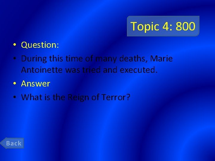 Topic 4: 800 • Question: • During this time of many deaths, Marie Antoinette