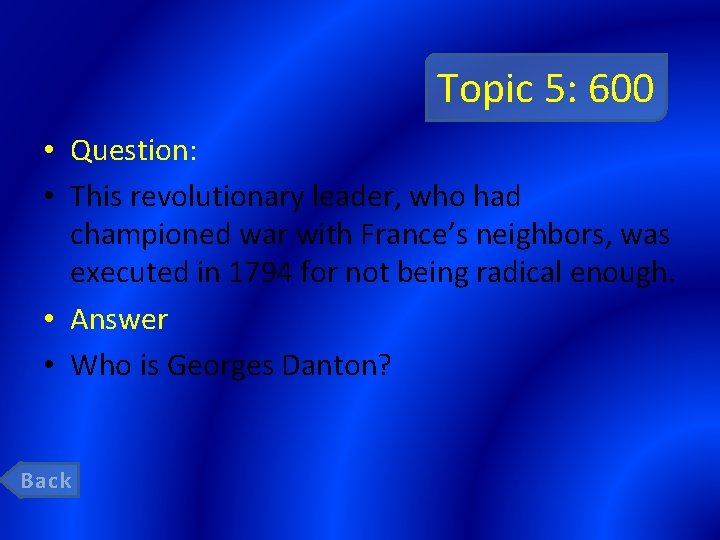 Topic 5: 600 • Question: • This revolutionary leader, who had championed war with