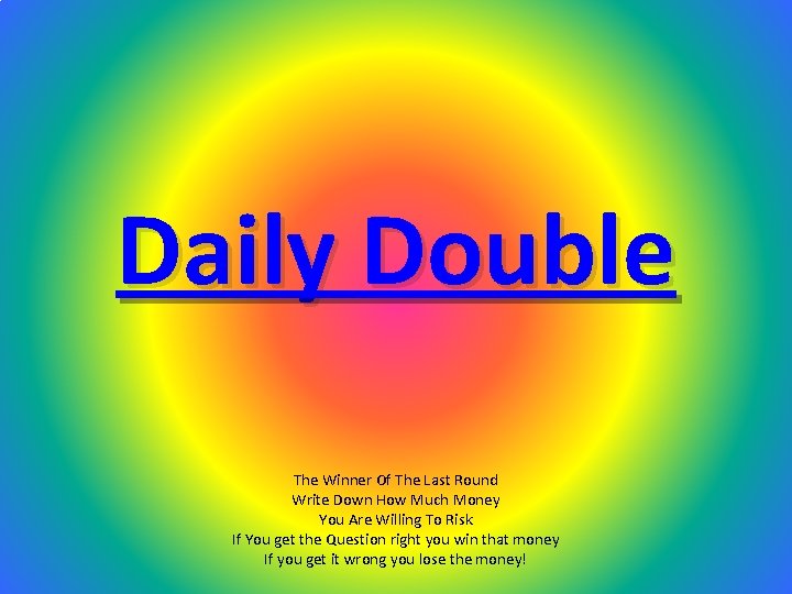 Daily Double The Winner Of The Last Round Write Down How Much Money You
