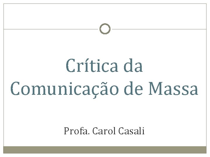 Crítica da Comunicação de Massa Profa. Carol Casali 