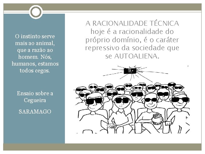 O instinto serve mais ao animal, que a razão ao homem. Nós, humanos, estamos