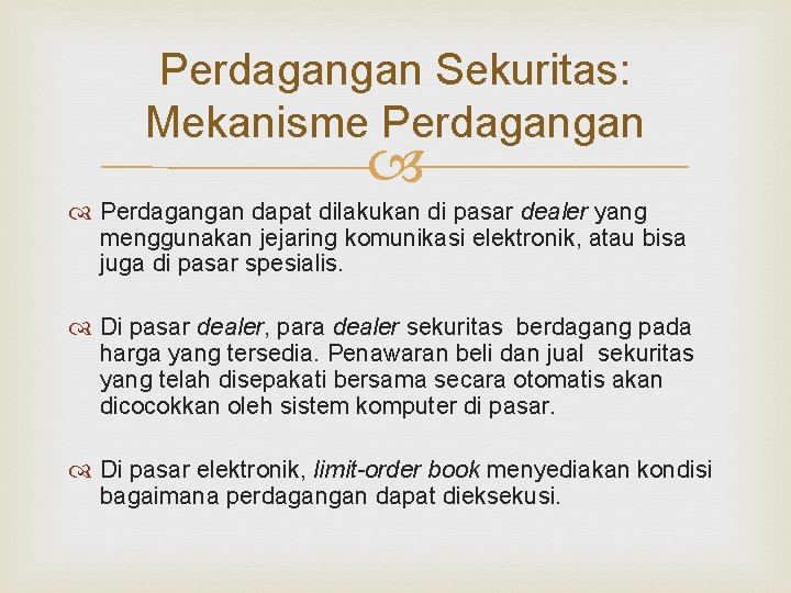 Perdagangan Sekuritas: Mekanisme Perdagangan dapat dilakukan di pasar dealer yang menggunakan jejaring komunikasi elektronik,