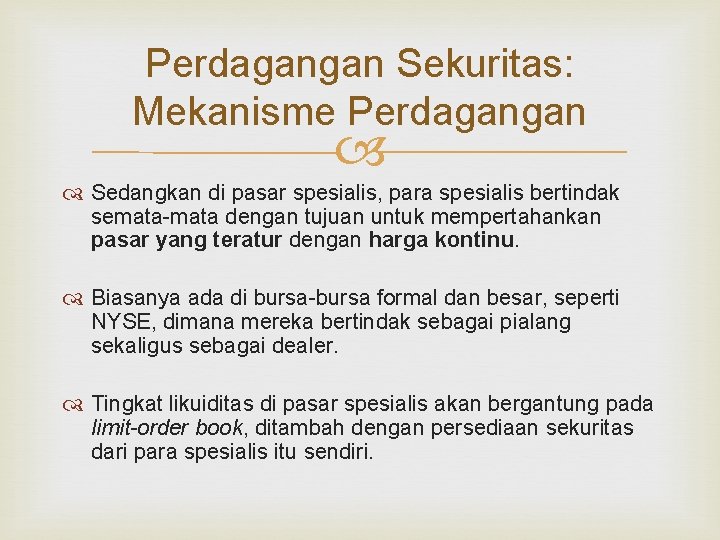 Perdagangan Sekuritas: Mekanisme Perdagangan Sedangkan di pasar spesialis, para spesialis bertindak semata-mata dengan tujuan