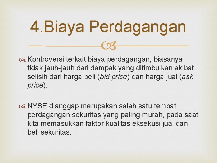 4. Biaya Perdagangan Kontroversi terkait biaya perdagangan, biasanya tidak jauh-jauh dari dampak yang ditimbulkan