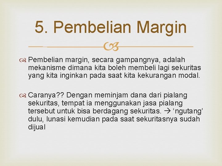 5. Pembelian Margin Pembelian margin, secara gampangnya, adalah mekanisme dimana kita boleh membeli lagi