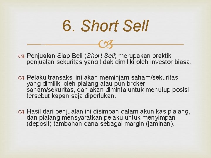 6. Short Sell Penjualan Siap Beli (Short Sell) merupakan praktik penjualan sekuritas yang tidak