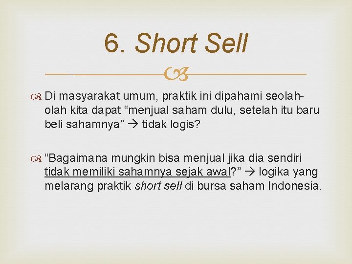 6. Short Sell Di masyarakat umum, praktik ini dipahami seolah kita dapat “menjual saham