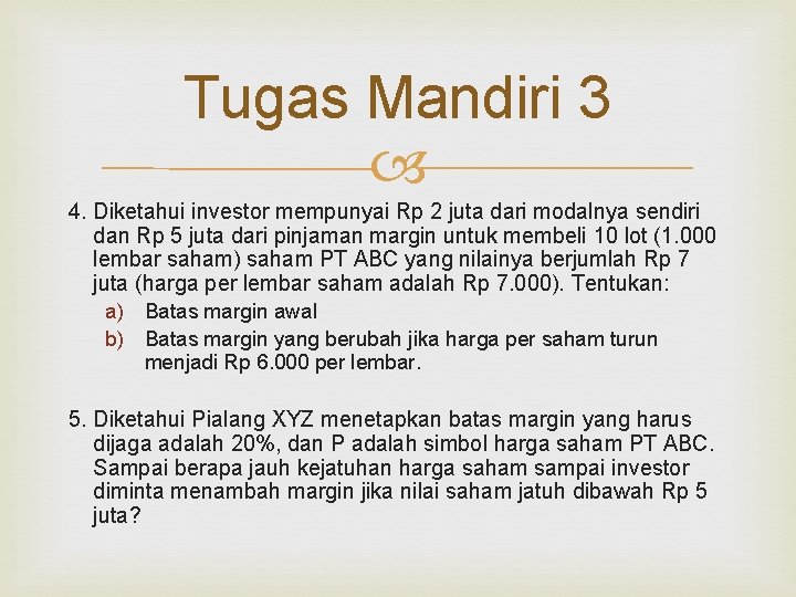 Tugas Mandiri 3 4. Diketahui investor mempunyai Rp 2 juta dari modalnya sendiri dan