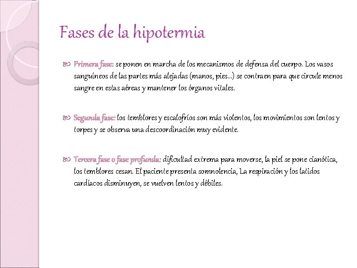 Fases de la hipotermia Primera fase: se ponen en marcha de los mecanismos de