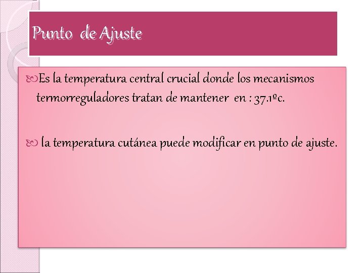 Punto de Ajuste Es la temperatura central crucial donde los mecanismos termorreguladores tratan de