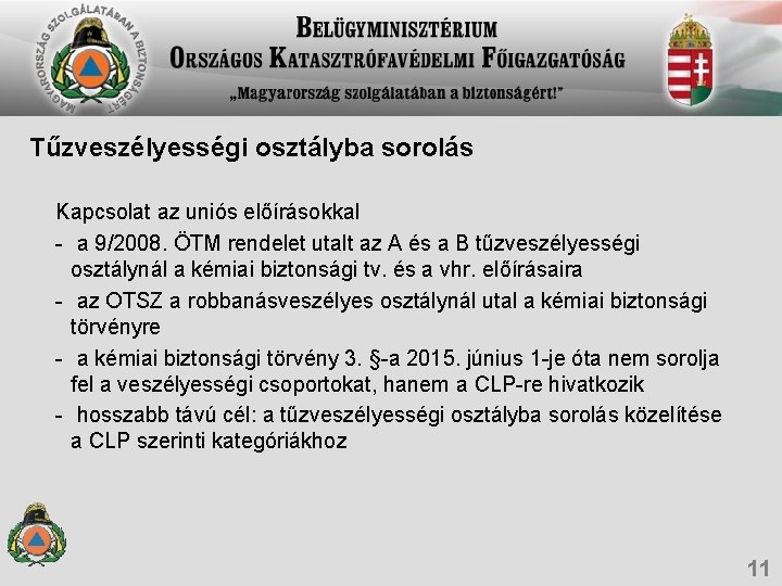 Tűzveszélyességi osztályba sorolás Kapcsolat az uniós előírásokkal - a 9/2008. ÖTM rendelet utalt az Tűzveszélyességi osztályba sorolás Kapcsolat az uniós előírásokkal - a 9/2008. ÖTM rendelet utalt az