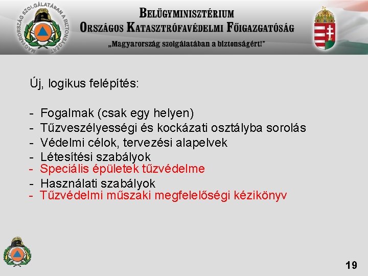 Új, logikus felépítés: - Fogalmak (csak egy helyen) - Tűzveszélyességi és kockázati osztályba sorolás