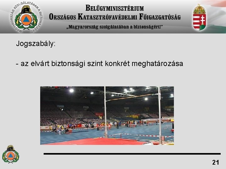 Jogszabály: - az elvárt biztonsági szint konkrét meghatározása 21 Jogszabály: - az elvárt biztonsági szint konkrét meghatározása 21