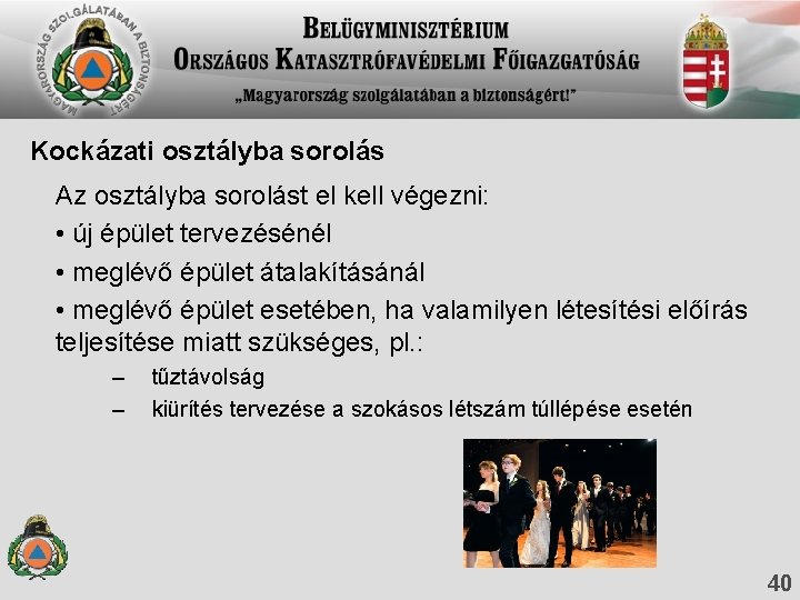 Kockázati osztályba sorolás Az osztályba sorolást el kell végezni: • új épület tervezésénél • Kockázati osztályba sorolás Az osztályba sorolást el kell végezni: • új épület tervezésénél •