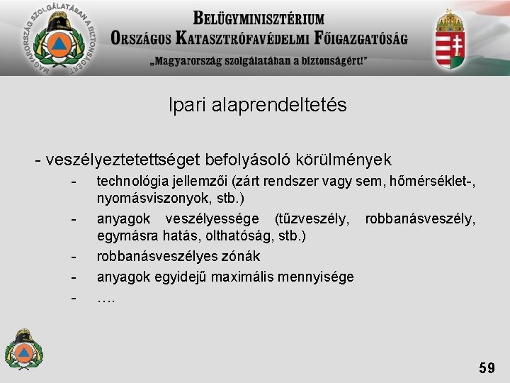 Ipari alaprendeltetés - veszélyeztetettséget befolyásoló körülmények - technológia jellemzői (zárt rendszer vagy sem, hőmérséklet-,