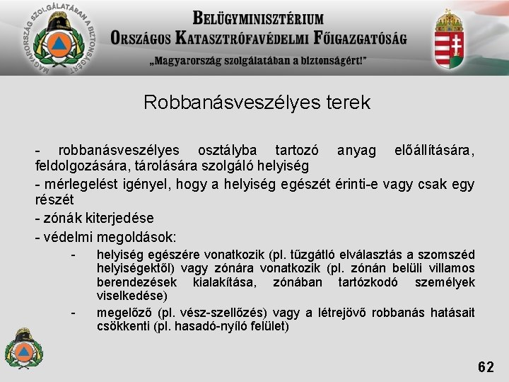 Robbanásveszélyes terek - robbanásveszélyes osztályba tartozó anyag előállítására, feldolgozására, tárolására szolgáló helyiség - mérlegelést