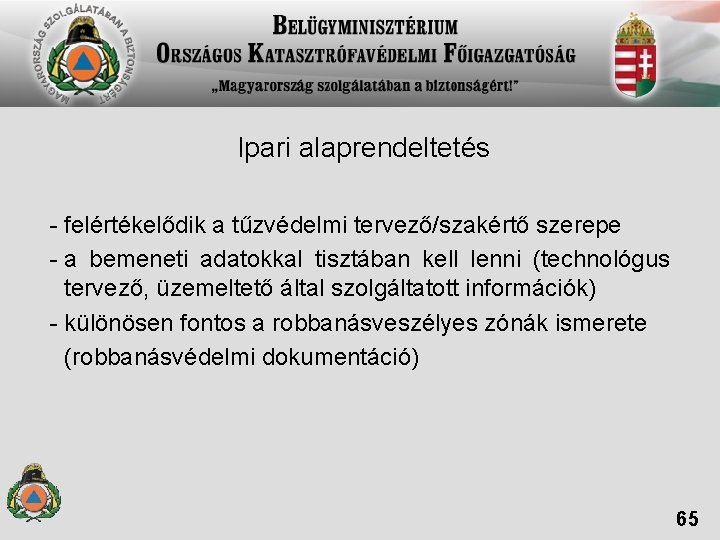 Ipari alaprendeltetés - felértékelődik a tűzvédelmi tervező/szakértő szerepe - a bemeneti adatokkal tisztában kell Ipari alaprendeltetés - felértékelődik a tűzvédelmi tervező/szakértő szerepe - a bemeneti adatokkal tisztában kell