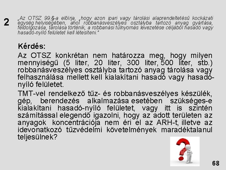 2 „Az OTSZ 99. §-a előírja, „hogy azon ipari vagy tárolási alaprendeltetésű kockázati egység 2 „Az OTSZ 99. §-a előírja, „hogy azon ipari vagy tárolási alaprendeltetésű kockázati egység