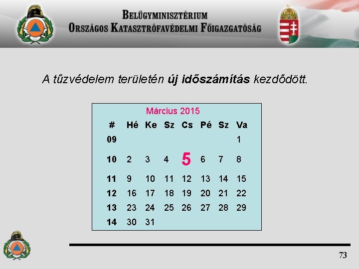 A tűzvédelem területén új időszámítás kezdődött. Március 2015 # Hé Ke Sz Cs Pé A tűzvédelem területén új időszámítás kezdődött. Március 2015 # Hé Ke Sz Cs Pé