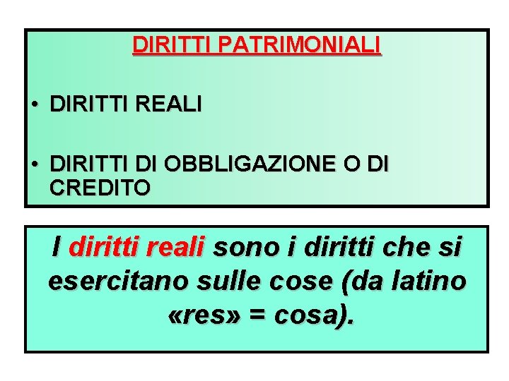 DIRITTI PATRIMONIALI • DIRITTI REALI • DIRITTI DI OBBLIGAZIONE O DI CREDITO I diritti