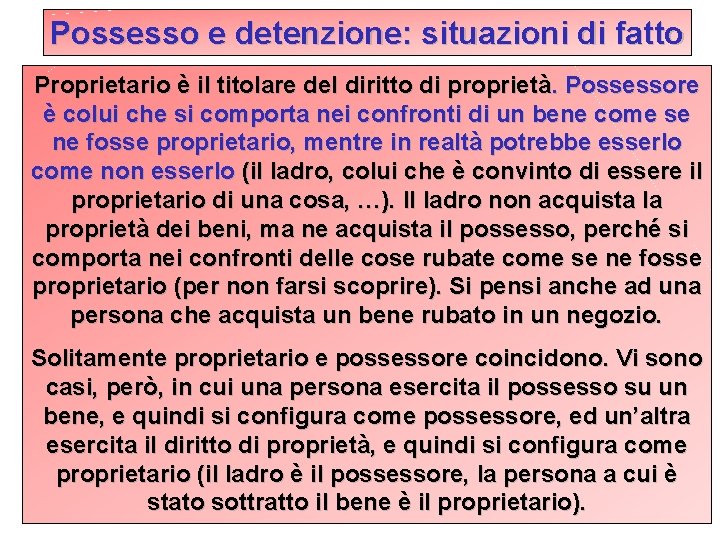 Possesso e detenzione: situazioni di fatto Proprietario è il titolare del diritto di proprietà.