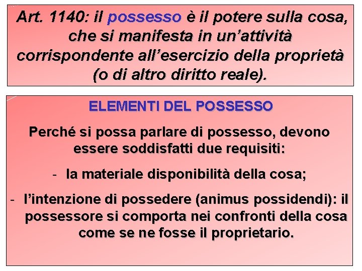 Art. 1140: il possesso è il potere sulla cosa, che si manifesta in un’attività