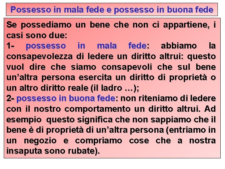 Possesso in mala fede e possesso in buona fede Se possediamo un bene che