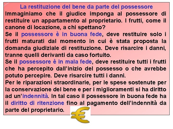 La restituzione del bene da parte del possessore Immaginiamo che il giudice imponga al