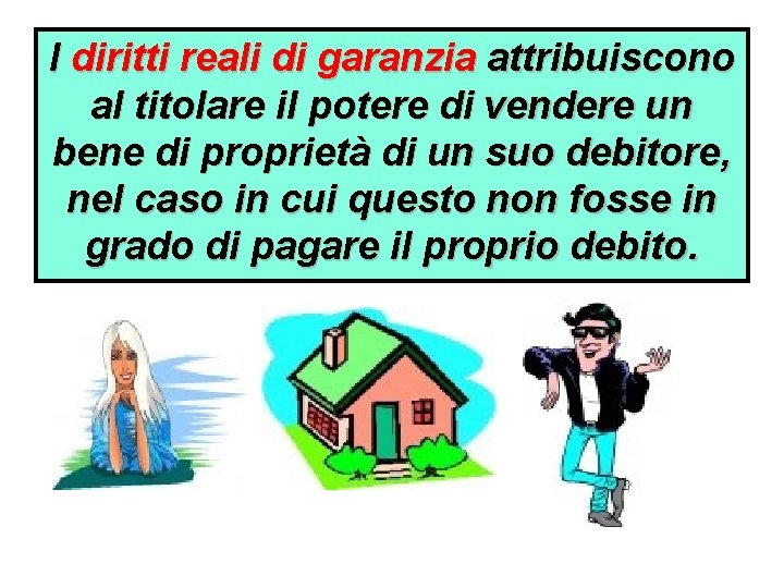 I diritti reali di garanzia attribuiscono al titolare il potere di vendere un bene