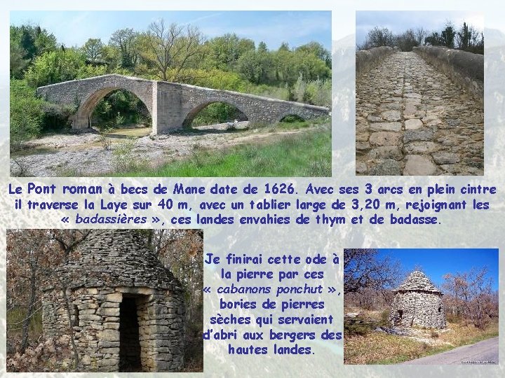 Le Pont roman à becs de Mane date de 1626. Avec ses 3 arcs Le Pont roman à becs de Mane date de 1626. Avec ses 3 arcs