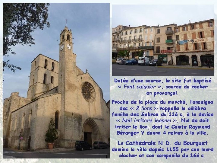Dotée d’une source, le site fut baptisé « Font calquier » , source du Dotée d’une source, le site fut baptisé « Font calquier » , source du