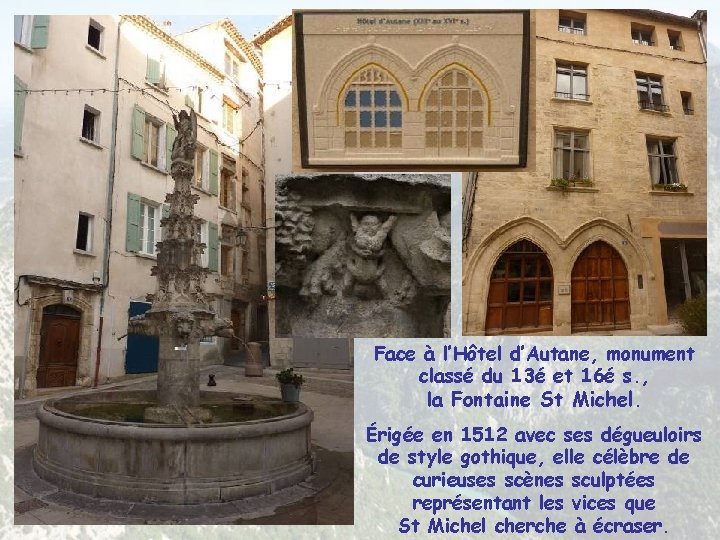 Face à l’Hôtel d’Autane, monument classé du 13é et 16é s. , la Fontaine Face à l’Hôtel d’Autane, monument classé du 13é et 16é s. , la Fontaine